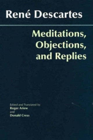 Könyv Meditations, Objections, and Replies René Descartes