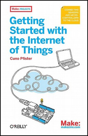 Книга Getting Started with the Internet of Things Cuno Pfister