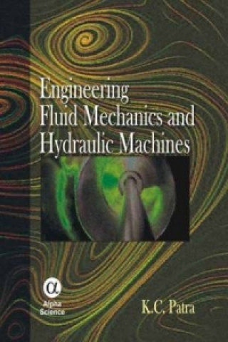 Könyv Engineering Fluid Mechanics and Hydraulic Machines K.C. Patra