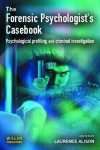 Carte Forensic Psychologists Casebook Laurence J Alison