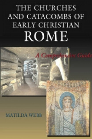 Buch Churches & Catacombs of Early Christian Rome Matilda Webb