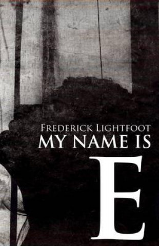 Kniha My Name is E Frederick Lightfoot