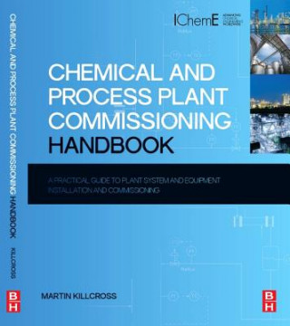 Kniha Chemical and Process Plant Commissioning Handbook Martin Killcross