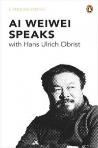 Kniha Ai Weiwei Speaks Ai Weiwei