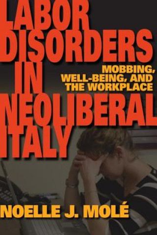 Könyv Labor Disorders in Neoliberal Italy Noelle J Mole