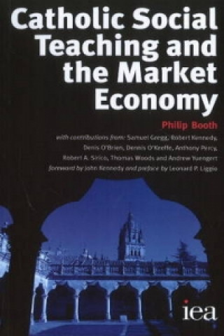 Kniha Catholic Social Teaching and the Market Economy Philip Booth