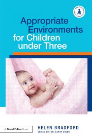 Kniha Appropriate Environments for Children under Three Helen Bradford