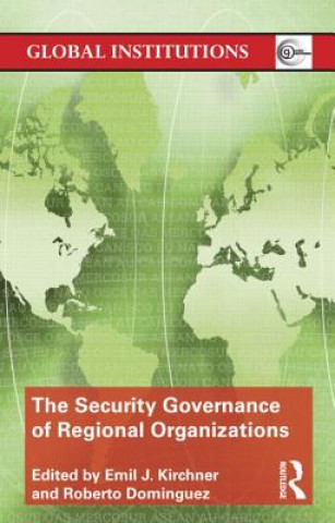 Книга Security Governance of Regional Organizations Emil J Kirchner