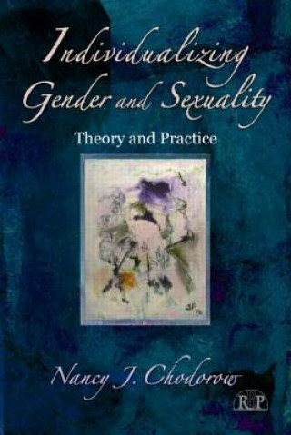 Kniha Individualizing Gender and Sexuality Nancy Chodorow