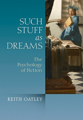 Könyv Such Stuff as Dreams - The Psychology of Fiction Keith Oatley
