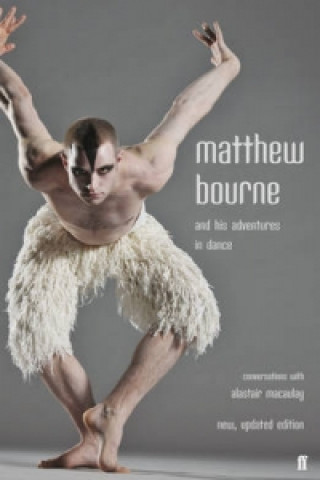 Kniha Matthew Bourne and His Adventures in Dance Matthew Bourne