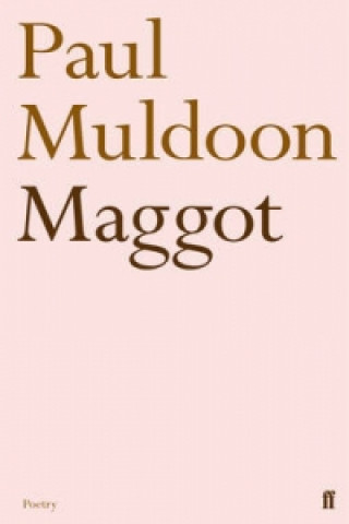 Kniha Maggot Paul Muldoon