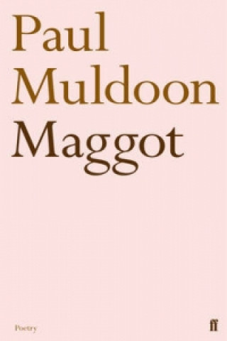 Könyv Maggot Paul Muldoon