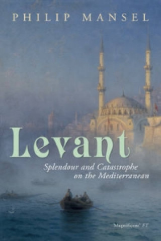 Kniha Levant Philip Mansel