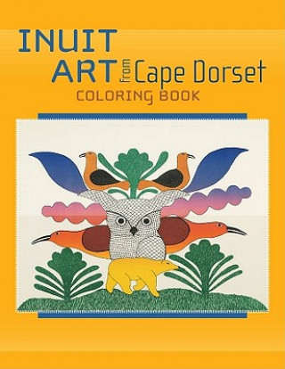 Książka Inuit Art from Cape Dorset Coloring Book 