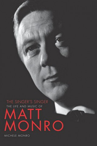 Carte Matt Monro: The Singer's Singer Michele Monro