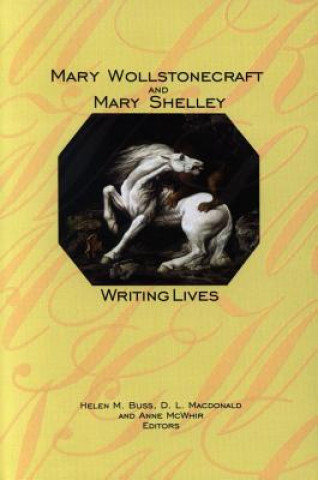 Könyv Mary Wollstonecraft and Mary Shelley Helen M Buss