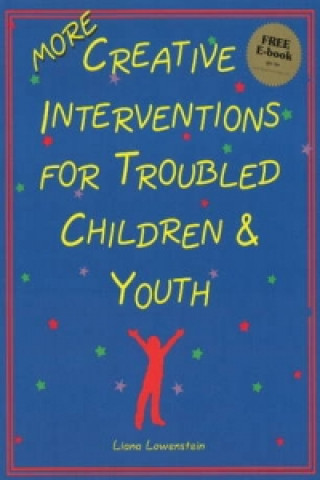 Kniha MORE Creative Interventions for Troubled Children & Youth Liana Lowenstein