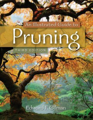 Könyv Illustrated Guide to Pruning Edward Gilman