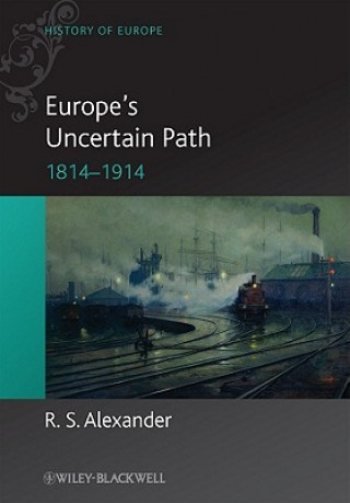 Carte Europe's Uncertain Path 1814-1914 - State Formation and Civil Society Rob Alexander