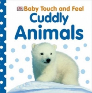 Knjiga Baby Touch and Feel Cuddly Animals Dorling Kindersley