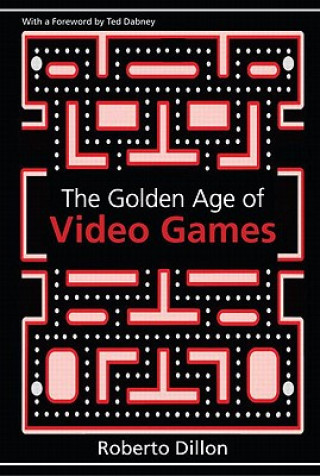 Kniha Golden Age of Video Games Roberto Dillon