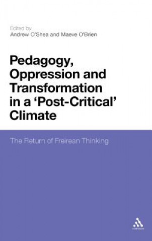 Kniha Pedagogy, Oppression and Transformation in a 'Post-Critical' Climate Andrew O´Shea