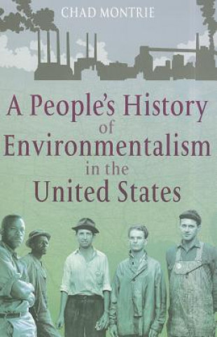 Kniha People's History of Environmentalism in the United States Chad Montrie