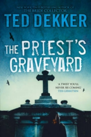 Könyv Priest's Graveyard Ted Dekker