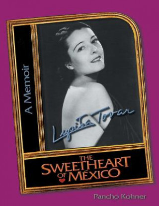 Könyv Lupita Tovar the Sweetheart of Mexico Pancho Kohner