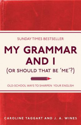 Книга My Grammar and I (Or Should That Be 'Me'?) Caroline Taggart