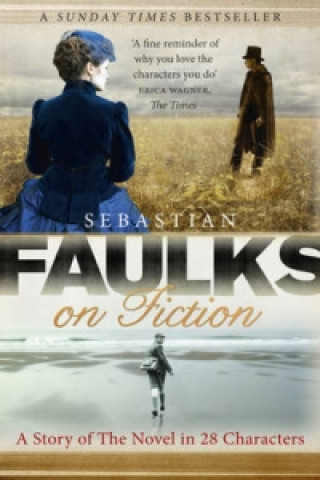 Könyv Faulks on Fiction Sebastian Faulks
