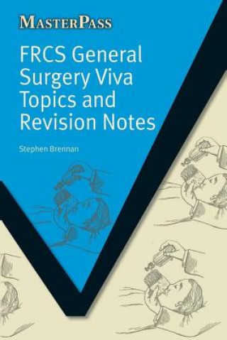 Kniha FRCS General Surgery Viva Topics and Revision Notes Stephen Brennan