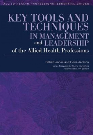 Könyv Key Tools and Techniques in Management and Leadership of the Allied Health Professions Robert Jones