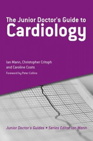 Könyv Junior Doctor's Guide to Cardiology Ian Mann