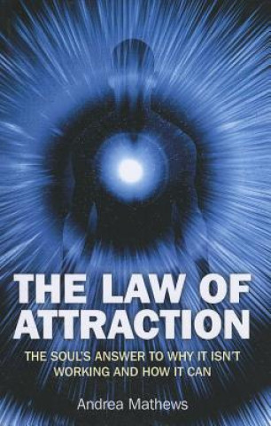 Könyv Law of Attraction, The - Why It Isn`t Working and How It Can Andrea Mathews