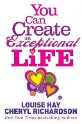 Carte You Can Create an Exceptional Life Louise L. Hay