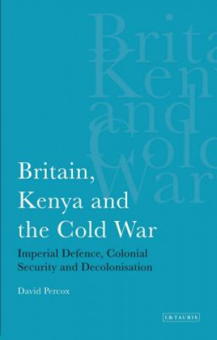 Buch Britain, Kenya and the Cold War David J Percox