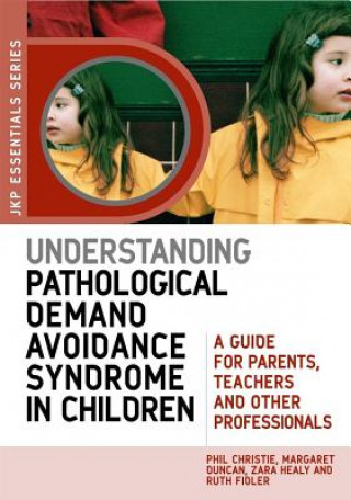 Carte Understanding Pathological Demand Avoidance Syndrome in Children Phil Christie