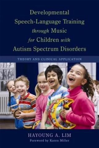 Carte Developmental Speech-Language Training through Music for Children with Autism Spectrum Disorders Hayoung A Lim