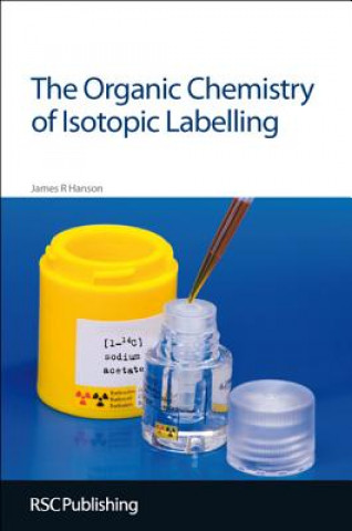 Книга Organic Chemistry of Isotopic Labelling James R Hanson