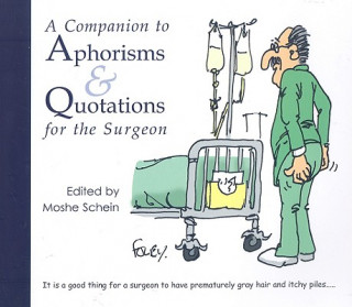 Könyv Companion to Aphorisms & Quotations for the Surgeon Moshe Schein