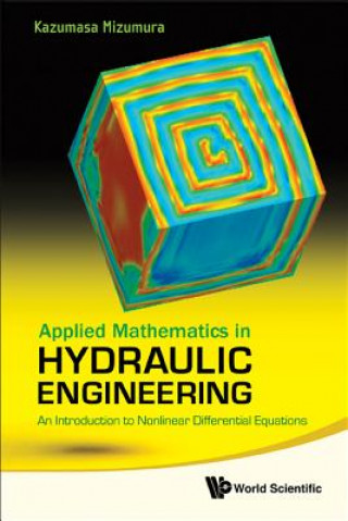 Könyv Applied Mathematics In Hydraulic Engineering: An Introduction To Nonlinear Differential Equations Kazumasa Mizumura