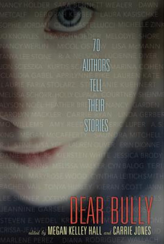 Kniha Dear Bully: Seventy Authors Tell Their Stories Megan Hall