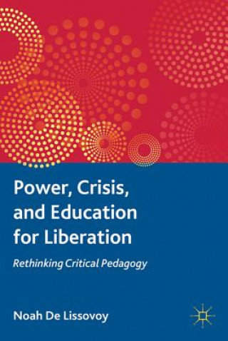 Kniha Power, Crisis, and Education for Liberation Noah De Lissovoy