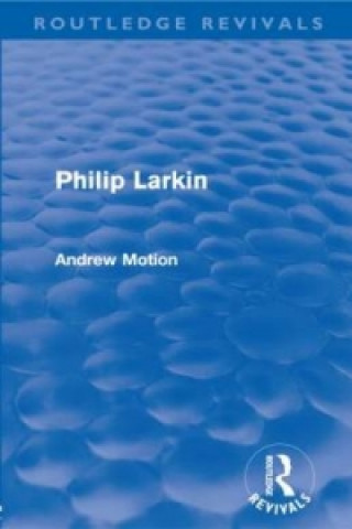 Книга Philip Larkin (Routledge Revivals) Andrew Motion