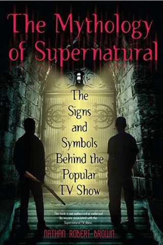 Kniha Mythology Of Supernatural Nathan Brown