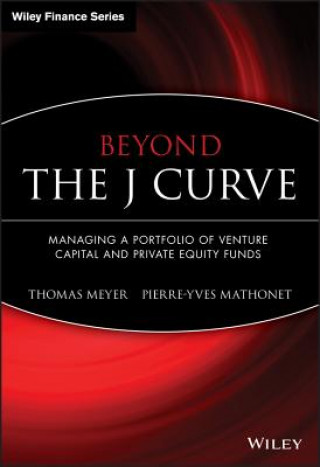 Kniha Beyond the J Curve - Managing a Portfolio of Venture Capital and Private Equity Funds T Meyer