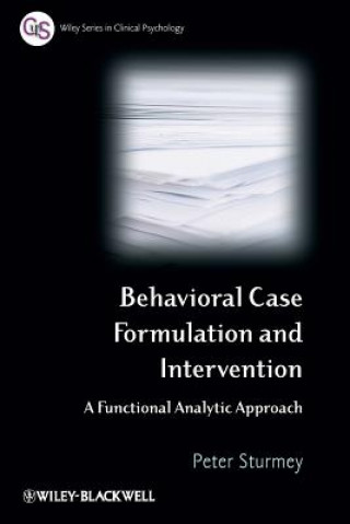 Книга Behavioral Case Formulation and Intervention - A Functional Analytic Approach Peter Sturmey