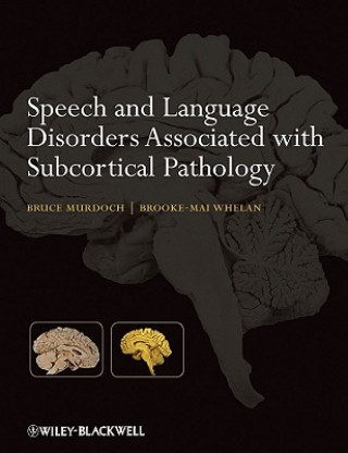 Kniha Speech and Language Disorders Associated with Subcortical Pathology Bruce E Murdoch